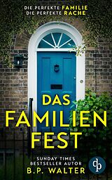 E-Book (epub) Das Familienfest | Ein packender Psychothriller voll unvorhersehbarer Twists von B. P. Walter