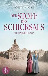 E-Book (epub) Der Stoff des Schicksals | Die historische Familiensaga im 19. Jahrhundert von Anett Klose