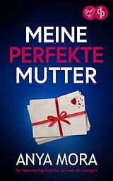 E-Book (epub) Meine perfekte Mutter | Der fesselnde Psychothriller der unter die Haut geht von Anya Mora
