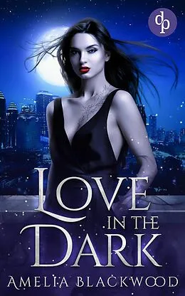 E-Book (epub) Love in the Dark von Amelia Blackwood