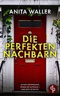 E-Book (epub) Die perfekten Nachbarn | Ein fesselnder Psychothriller voller Geheimnisse und Twists von Anita Waller