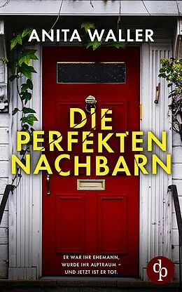 E-Book (epub) Die perfekten Nachbarn | Ein fesselnder Psychothriller voller Geheimnisse und Twists von Anita Waller
