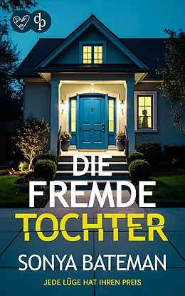 E-Book (epub) Die fremde Tochter | Der unfassbar spannende Psychothriller, der bis zur letzten Seite fesselt von Sonya Bateman