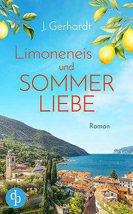 E-Book (epub) Limoneneis und Sommerliebe | Eine wunderschöne Liebesgeschichte in Italien von J. Gerhardt