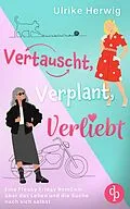 E-Book (epub) Vertauscht, verplant, verliebt | Eine Freaky Friday RomCom über das Leben und die Suche nach sich selbst von Ulrike Herwig