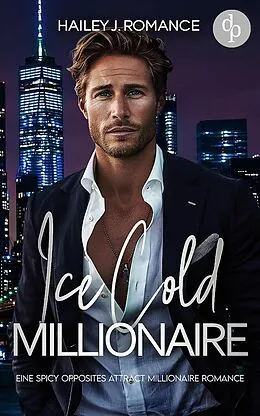 E-Book (epub) Ice Cold Millionaire | Eine spicy Opposites attract Millionaire Romance von Hailey J. Romance