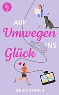 E-Book (epub) Auf Umwegen ins Glück | Ein chaotisch-romantischer Roadtrip der etwas anderen Art von Ulrike Herwig