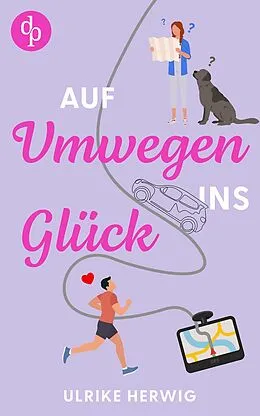 E-Book (epub) Auf Umwegen ins Glück | Ein chaotisch-romantischer Roadtrip der etwas anderen Art von Ulrike Herwig