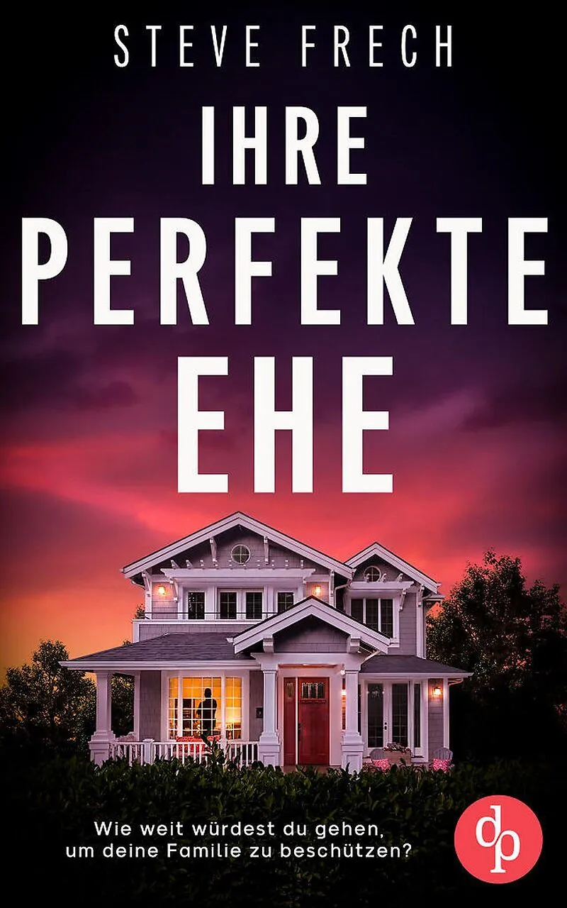 Ihre perfekte Ehe | Der fesselnde Psychothriller, der dich keine Sekunde loslassen wird