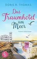 E-Book (epub) Das Traumhotel am Meer | Ein Küsten-Liebesroman von Doris R. Thomas