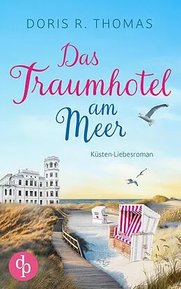 E-Book (epub) Das Traumhotel am Meer | Ein Küsten-Liebesroman von Doris R. Thomas