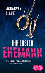 E-Book (epub) Ihr erster Ehemann | Ein packender Psychothriller voller unvorhersehbarer Wendungen von Mcgarvey Black