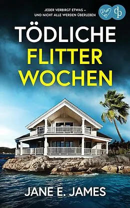 E-Book (epub) Tödliche Flitterwochen | Der fesselnde Psychothriller, der dich nicht mehr loslassen wird von Jane E. James
