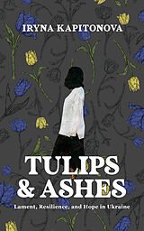 eBook (epub) Tulips and Ashes de Iryna Kapitonova