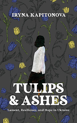 eBook (epub) Tulips and Ashes de Iryna Kapitonova