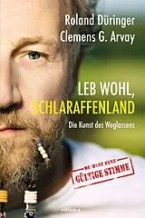 Fester Einband Leb wohl, Schlaraffenland von Roland Düringer, Clemens G. Arvay