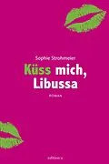 E-Book (pdf) Küss mich, Libussa von Sophie Strohmeier