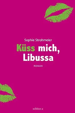 E-Book (pdf) Küss mich, Libussa von Sophie Strohmeier
