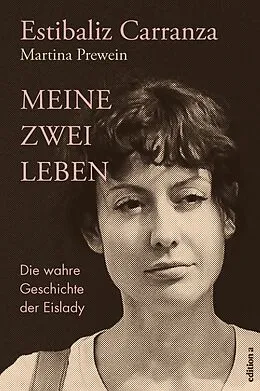 E-Book (pdf) Meine zwei Leben von Estibaliz Carranza, Martina Prewein
