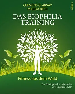 E-Book (epub) Das Biophilia-Training von Clemens G. Arvay, Mariya Beer