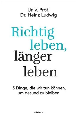 E-Book (epub) Richtig leben, länger leben von Heinz Ludwig