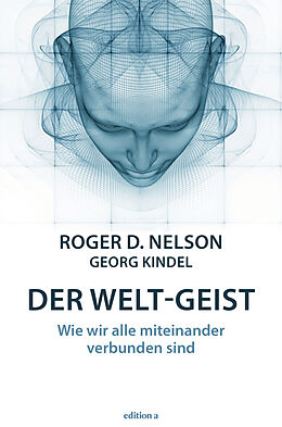 Fester Einband Der Welt-Geist von Roger D. Nelson, Georg Kindel