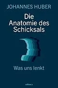 E-Book (epub) Die Anatomie des Schicksals von Johannes Huber