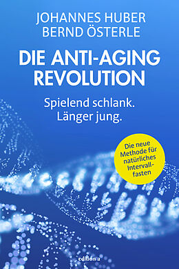 Fester Einband Die Anti-Aging Revolution von Johannes Huber, Bernd Österle