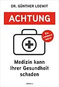 E-Book (epub) Achtung, Medizin kann Ihrer Gesundheit schaden von Günther Loewit