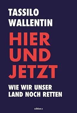 E-Book (epub) Hier und jetzt von Tassilo Wallentin