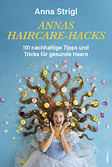 Fester Einband Annas Haircare-Hacks von Anna Strigl