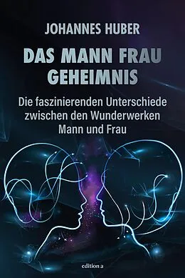 E-Book (epub) Das Mann-Frau-Geheimnis von Johannes Huber