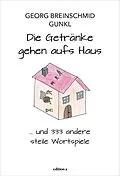 E-Book (epub) Die Getränke gehen aufs Haus von Georg Breinschmid, Gunkl