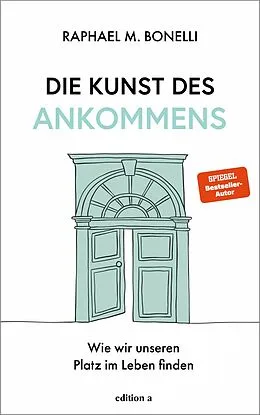 E-Book (epub) Die Kunst des Ankommens von Raphael M. Bonelli