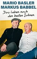 E-Book (epub) Das Leben nach den besten Jahren von Mario Basler, Markus Babbel