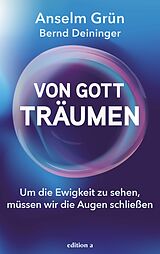 E-Book (epub) Von Gott träumen von Anselm Grün, Bernd Deininger
