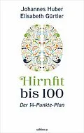 E-Book (epub) Hirnfit bis 100 von Johannes Huber, Elisabeth Gürtler