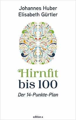 E-Book (epub) Hirnfit bis 100 von Johannes Huber, Elisabeth Gürtler