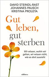 Fester Einband Gut leben, gut sterben von David Steindl-Rast, Johannes Pausch, Kristina Proleta