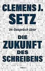Fester Einband Die Zukunft des Schreibens von Clemens J. Setz