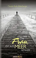 E-Book (pdf) Die Frau, die aufs Meer schaute von Claudia Roth-Silberberger