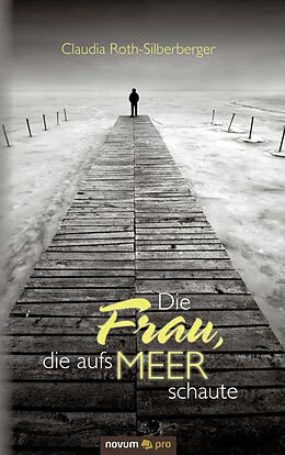 E-Book (pdf) Die Frau, die aufs Meer schaute von Claudia Roth-Silberberger
