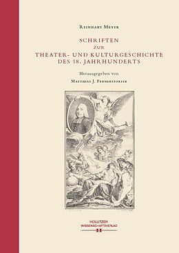 Fester Einband Schriften zur Theater- und Kulturgeschichte des 18. Jahrhunderts von Reinhart Meyer