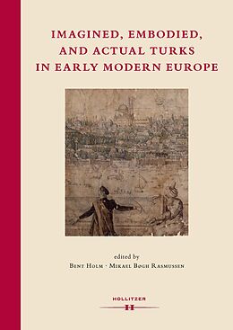 Couverture cartonnée Imagined, Embodied and Actual Turks in Early Modern Europe de Bent Holm, Mikael Bøgh Rasmussen