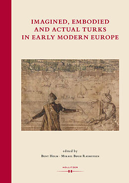 E-Book (pdf) Imagined, Embodied and Actual Turks in Early Modern Europe von 