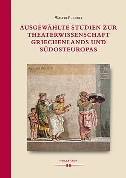E-Book (epub) Ausgewählte Studien zur Theaterwissenschaft Griechenlands und Südosteuropas von Walter Puchner