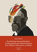 E-Book (pdf) Rethinking Rationalisation: Evolutionism and Imperialism in Max Weber's Discourse on Music. von Ana Petrov