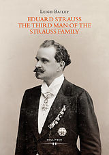 eBook (pdf) Eduard Strauss - The Third Man of the Strauss Family de Leigh Bailey