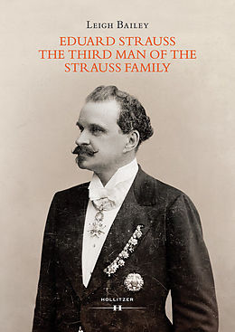eBook (epub) Eduard Strauss - The Third Man of the Strauss Family de Leigh Bailey