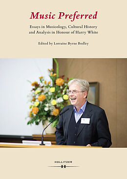 Livre Relié Music Preferred. Essays in Musicology, Cultural History and Analysis in Honour of Harry White de 
